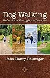 Dog Walking Reflections Through the Seasons by