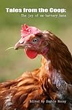 Tales from the Coop: The joy of ex-battery hens by
