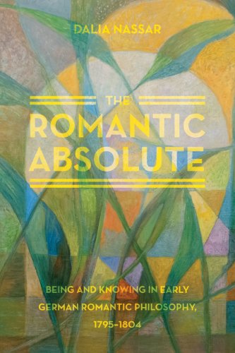 The Romantic Absolute: Being and Knowing in Early German Romantic Philosophy, 1795–1804 (English Edition)