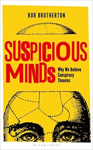Suspicious Minds: Why We Believe Conspiracy Theories by Rob Brotherton (2015-11-19)