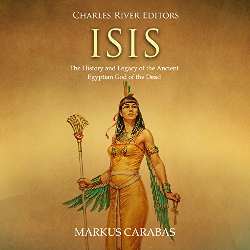 [EBOOK] Isis: The History and Legacy of the Ancient Egyptian God of the Dead [W.O.R.D]