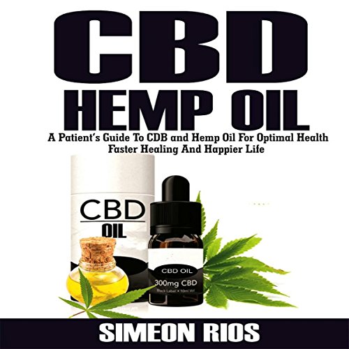 [F.r.e.e] CBD Hemp Oil: A Patient's Guide to CBD and Hemp Oil for Optimal Health, Faster Healing, and Happier<br />[K.I.N.D.L.E]