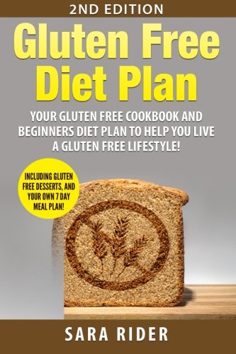 Gluten Free: Gluten Free Cookbook and Beginners Diet Plan To Help You Live A Gluten Free Lifestyle! Gluten Free: Gluten Free Cookbook and Beginners Diet Plan To Help You Live A Gluten Free Lifestyle!