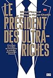 Le président des ultra-riches (French Edition) by 