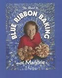 The Road to Blue Ribbon Baking: With Marjorie by