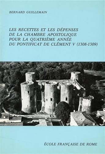 Download Les recettes et les dépenses de la chambre apostolique pour la quatrième année du pontificat de Clément V (1308-1309) PDF