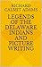 Legends of the Delaware Indians and Picture Writing by Richard Calmit Adams