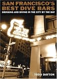 San Francisco's Best Dive Bars: Drinking and Diving in the City by the Bay by 