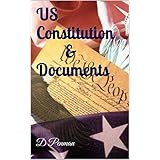US Constitution, Declaration of Independence, Bill of Rights, Emancipation Proclamation, Amendments, etc: And Documents