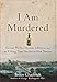 I Am Murdered: George Wythe, Thomas Jefferson, and the Killing That Shocked a New Nation