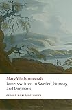 Letters written in Sweden, Norway, and Denmark (Oxford World's Classics) by Mary Wollstonecraft, Tone Brekke