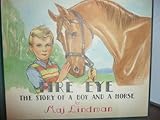 Fire Eye, the Story of a Boy and His Horse