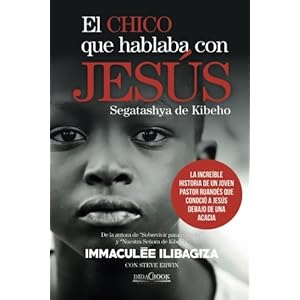 El chico que hablaba con Jesús: La increíble historia de un joven pastor ruandés que conoció a Jesús debajo de una acacia (Spanish Edition)
