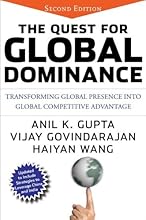 The Quest for Global Dominance: Transforming Global Presence into Global Competitive Advantage