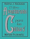 El Libro aventurado para las chicas (Spanish Edition) by Andrea J. Buchanan, Miriam Peskowitz