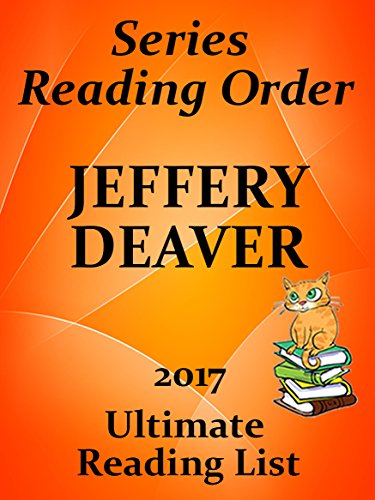 JEFFERY DEAVER COMPLETE SERIES READING LIST WITH SUMMARIES AND CHECKLIST: Rune Trilogy, Lincoln Rhyme, Kathryn Dance, Harold Middleton, Standalone Novels ... 2017 (Ultimate Reading List Book 23)