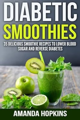 Diabetic Smoothies: 35 Delicious Smoothie Recipes to Lower ...
