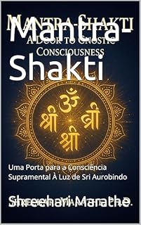 Livro Mantra-Shakti: Uma Porta para a Consciência Supramental À Luz de Sri Aurobindo