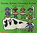 Bones, Bones, Dinosaur Bones