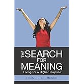 The Search for Meaning: Living for a Higher Purpose