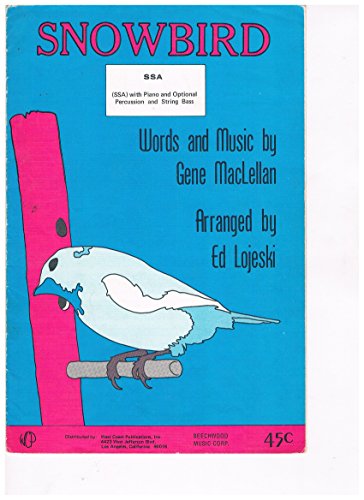 Snowbird - SSA w/ Piano & Optional Percussion & String Bass - Arr. by Ed Lojeski (Choral Sheet Music) 1970