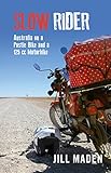 Slow Rider: Australia on a Postie Bike and a 125 cc Motorbike by 