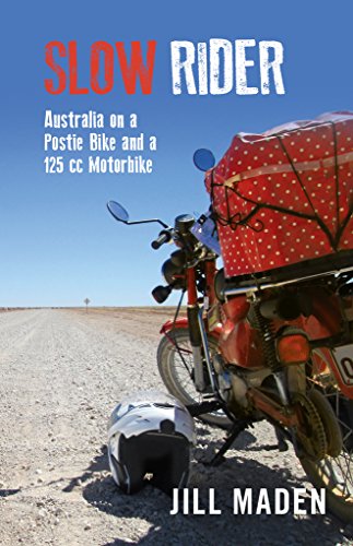 Slow Rider: Australia on a Postie Bike and a 125 cc Motorbike by Jill Maden
