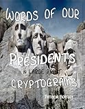 Words of Our Presidents in Large Print Cryptograms by Patricia Bentley