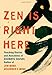 Zen Is Right Here: Teaching Stories and Anecdotes of Shunryu Suzuki, Author of 