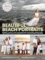 Beautiful Beach Portraits: Lighting; Posing; and Composition for Outstanding Photography