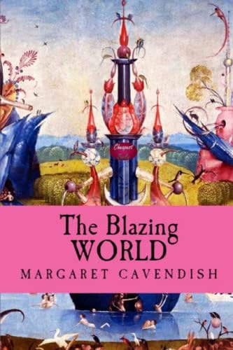 The Blazing World: Cavendish, Margaret: 9781545378618: Amazon.com
