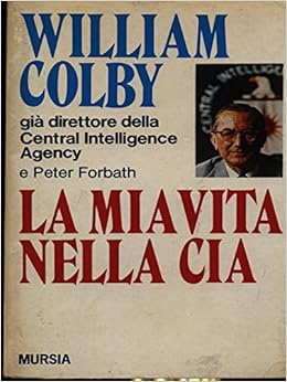 La Mia Vita Nella Cia Colby William Forbath Peter Amazon Com Books