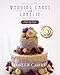Wedding Cakes With Lorelie Step by Step by Lorelie Carvey