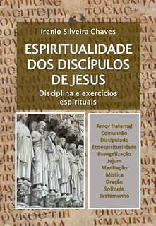 Livro Espiritualidade dos Discípulos de Jesus: Disciplina e exercícios espirituais (Teológica)