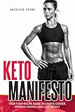 Keto Manifesto: Your 7-Day Recipe Guide to Starve Cancer, Improve Energy, and Lose Weight (Delicious food to improve your brain and body! Book 1) by Angelica Stone, Bravura Books
