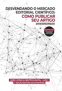 Livro Desvendando o mercado editorial científico: como publicar seu artigo (Literacia Científica Digital)