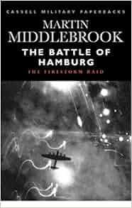 The Battle Of Hamburg The Firestorm Raid Cassell