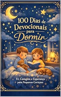 Livro 100 Dias de Devacionais para Dormir: Fé, Coragem e Esperança para Pequenos Corações
