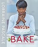 Bake: 125 Show-Stopping Recipes, Made Simple by Lorraine Pascale