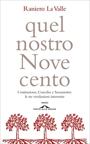 Quel nostro Novecento: Costituzione, Concilio e Sessantotto: le tre rivoluzioni interrotte (Italian Edition) Kindle Edition