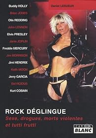 Rock Deglingue Sexe Drogues Morts Violentes Et Tutti Frutti Babelio