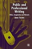 Public and Professional Writing: Ethics, Imagination and Rhetoric