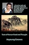 Taste of Korean Food and Thought by Aeyoung Greaves, Alain Greaves