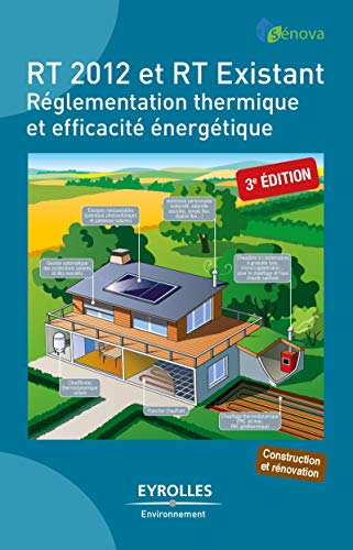 RT 2012 et RT Existant : Réglementation thermique et efficacité énergétique by Dimitri Molle, Pierre-Manuel Patry