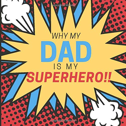 Why My Dad Is My Superhero: Prompted Guided Fill In The Blank Book From Kids Children Memory Journal Reason Why Prompts – What I Love About You Are … Birthday Father’s Day Christmas Greeting Card Why My Dad Is My Superhero: Prompted Guided Fill In The Blank Book From Kids Children Memory Journal Reason Why Prompts – What I Love About You Are … Birthday Father’s Day Christmas Greeting Card