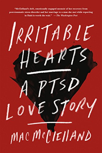 Irritable Hearts: A PTSD Love Story, by Mac McClelland