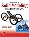 Introduction to Solid Modeling Using SolidWorks 2015
