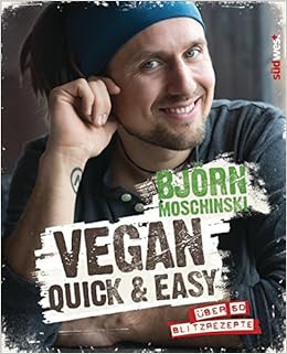 Vegan Quick Easy Uber 60 Blitzrezepte Moschinski Bjorn 9783517094267 Amazon Com Books
