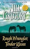 Front cover for the book Rough Wrangler, Tender Kisses by Jill Gregory