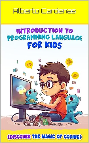 Introduction to Programming Language for Kids: Discover the Magic of Coding (Programming 4 Kids)